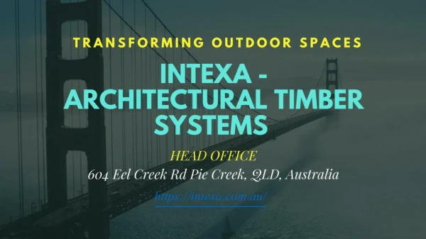 Transform your Outdoor space with Intexa - Architectural Timber Systems