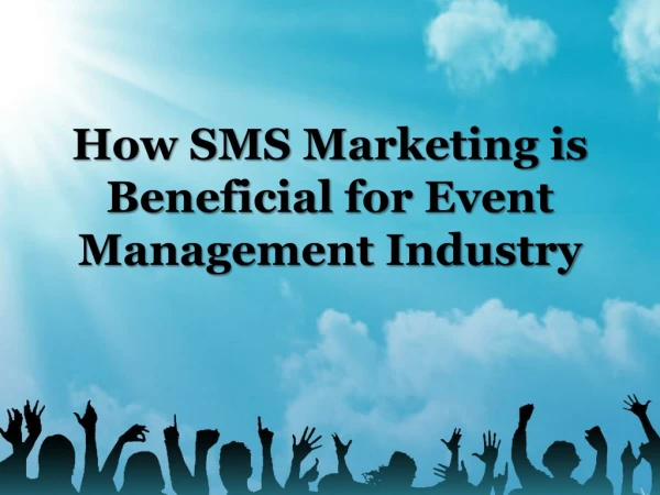 SMS Marketing is Beneficial for the Event Management Industry. Know Why?