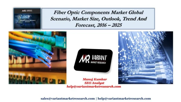 Fiber Optic Components Market Global Scenario, Market Size, Outlook, Trend and Forecast, 2016 – 2025