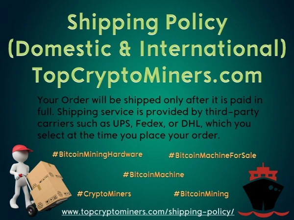 Shipping Policy (Domestic & International) - TopCryptoMiners.com