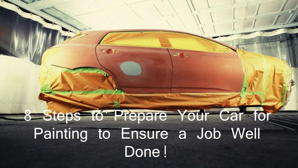 8 steps to prepare your car for painting to ensure a job well done