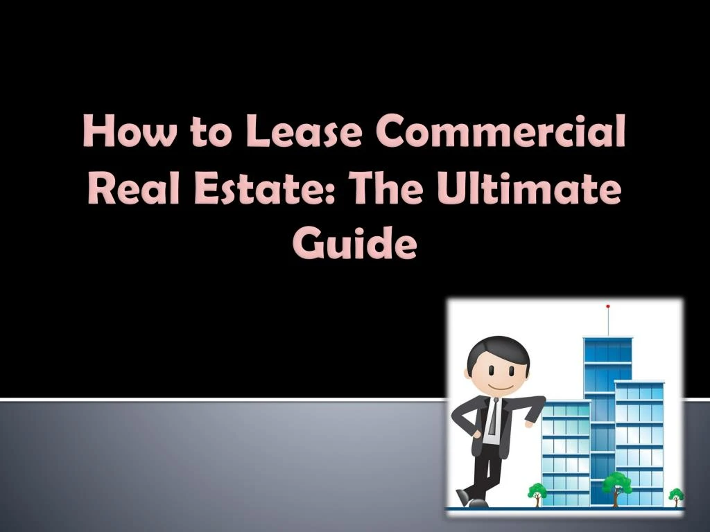 how to lease commercial real estate the ultimate guide