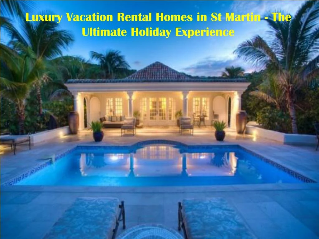 luxury vacation rental homes in st martin
