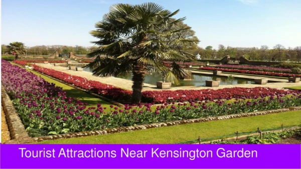 Tourist Attractions Close to Kensington Garden