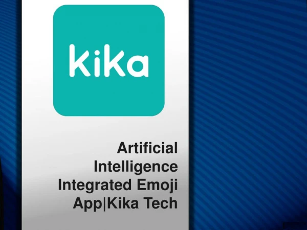 Artificial Intelligence Integrated Emoji App | Kika Tech