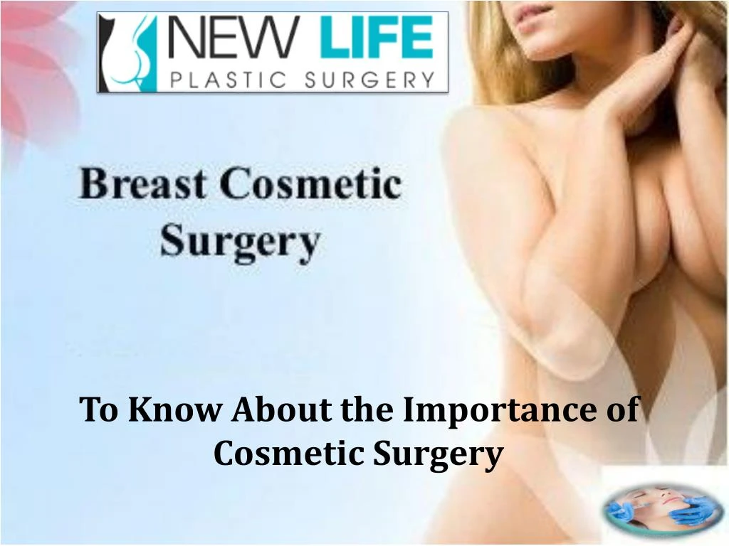 to know about the importance of cosmetic surgery