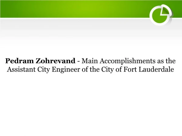 Pedram Zohrevand - Main Accomplishments as the Assistant City Engineer of the City of Fort Lauderdale