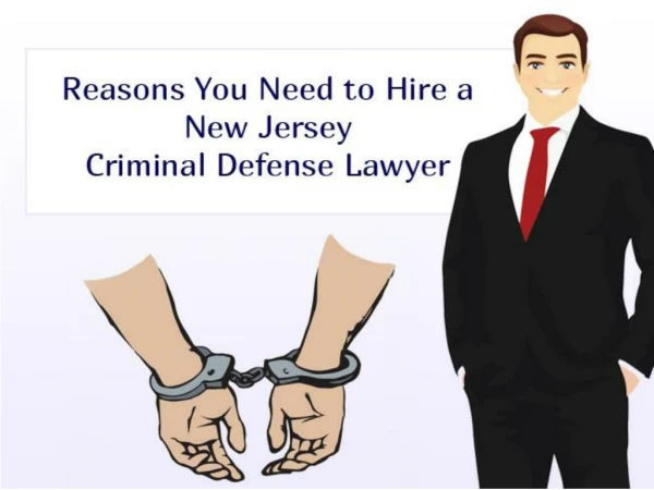 Reasons You Need to Hire a New Jersey Criminal Defense Lawyer