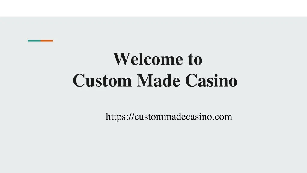 welcome to custom made casino