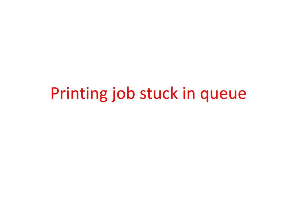 printing job stuck in queue