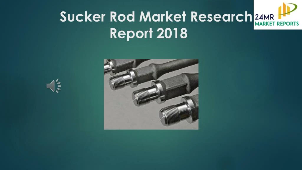 sucker rod market research report 2018
