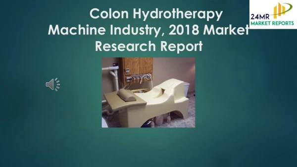 Colon Hydrotherapy Machine Industry, 2018 Market Research Report