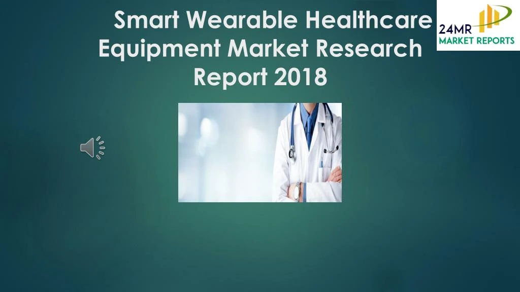 smart wearable healthcare equipment market research report 2018