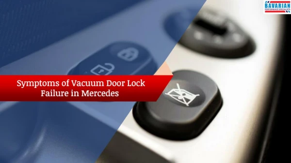 Symptoms of Vacuum Door Lock Failure in Mercedes