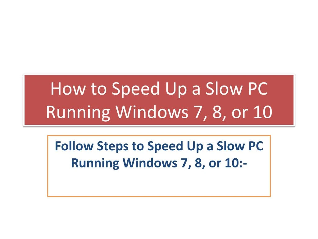 how to speed up a slow pc running windows 7 8 or 10