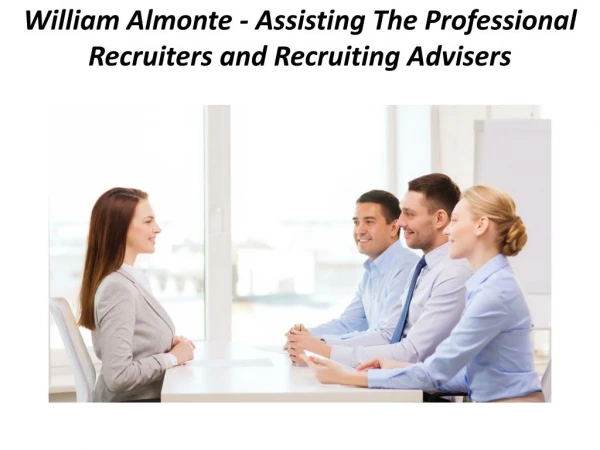 William Almonte – Assisting The Professional Recruiters and Recruiting Advisers