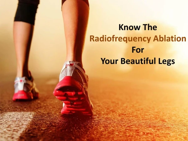 Details About Radiofrequency Ablation Treatment: The Ultimate Vein Guide