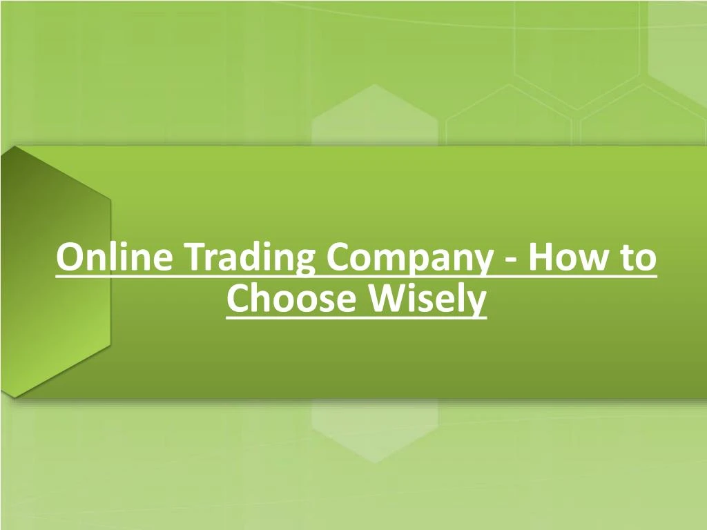 online trading company how to choose wisely