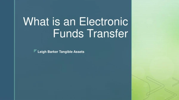 What is an Electronic Funds Transfer - Leigh Barker Tangible Assets