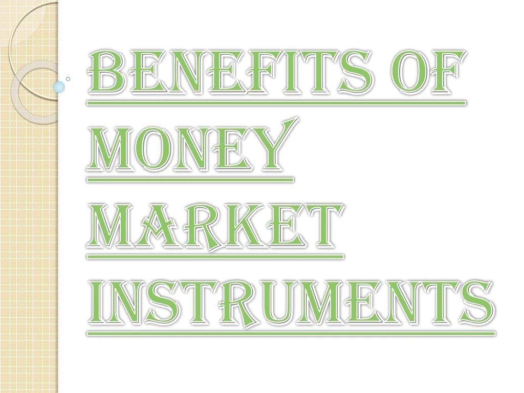 benefits of money market instruments