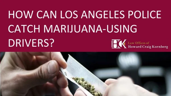 HOW CAN LOS ANGELES POLICE CATCH MARIJUANA-USING DRIVERS?