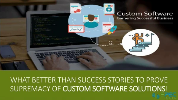 What Better than Success Stories to Prove Supremacy of Custom Software Solutions!