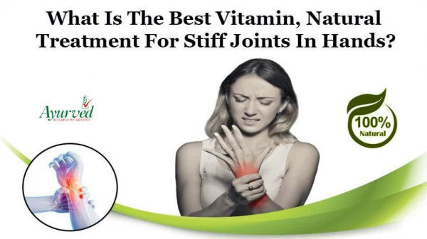 What Is the Best Vitamin, Natural Treatment for Stiff Joints in Hands?