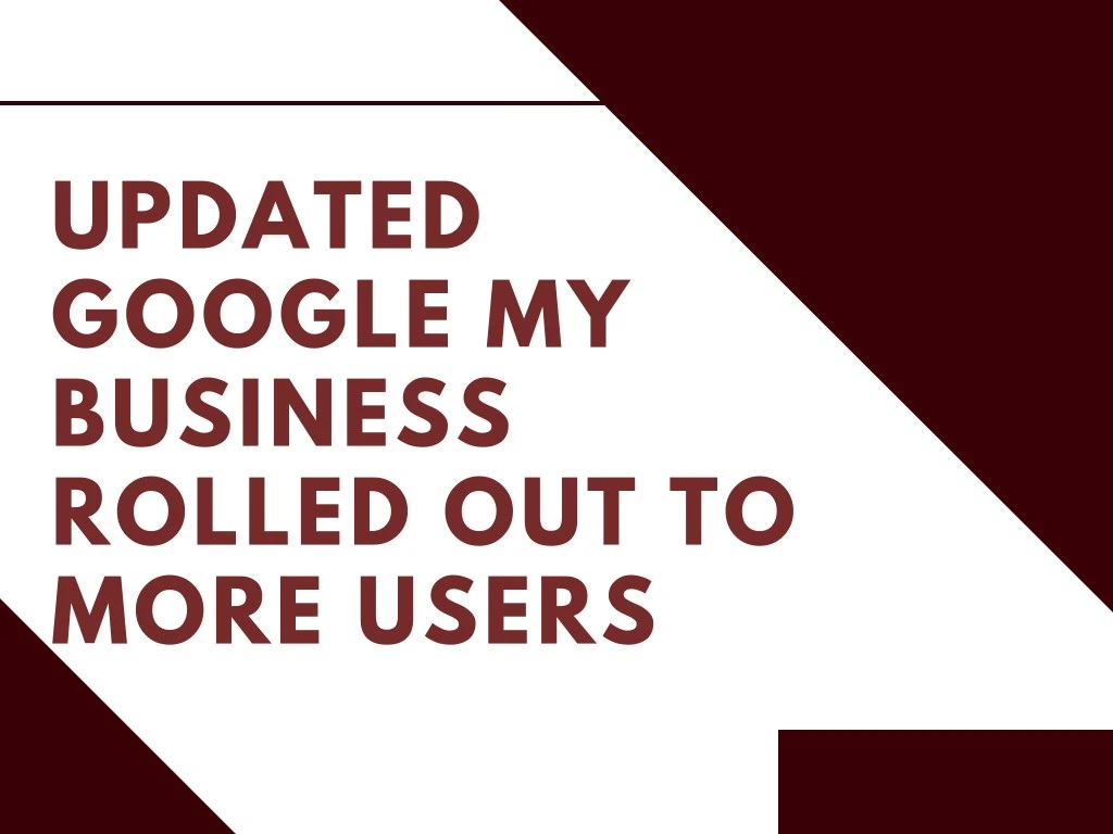 updated google my business rolled out to more