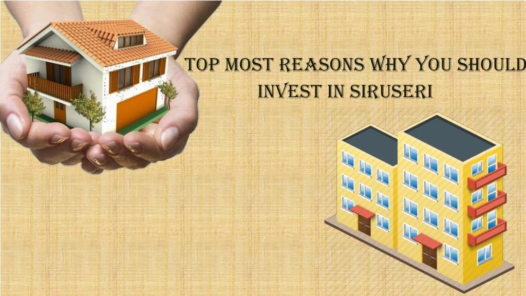 top most reasons why you should invest in siruseri