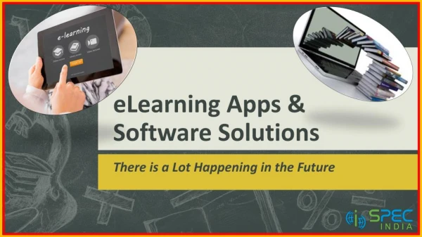 elearning Apps & Software Solutions - There is a Lot Happening in the Future