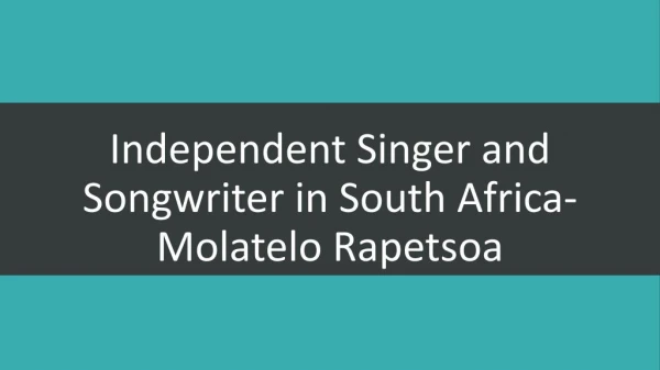 Independent Singer and Songwriter in South Africa-Molatelo Rapetsoa