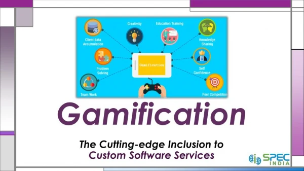 Gamification - The Cutting-Edge Inclusion to Custom Software Services