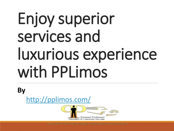 Enjoy superior services and luxurious experience with PPLimos