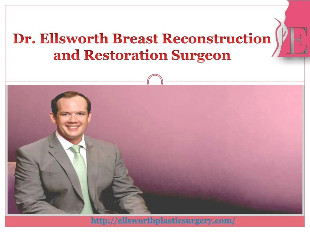 dr ellsworth breast reconstruction and restoration surgeon