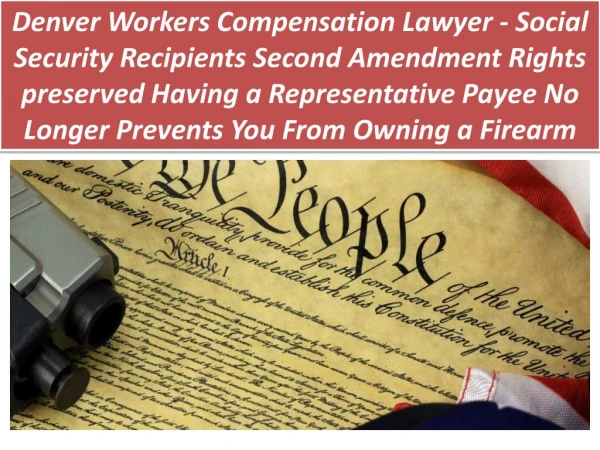 Denver Workers Compensation Lawyer - Social Security Recipients Second Amendment Rights preserved Having a Representativ
