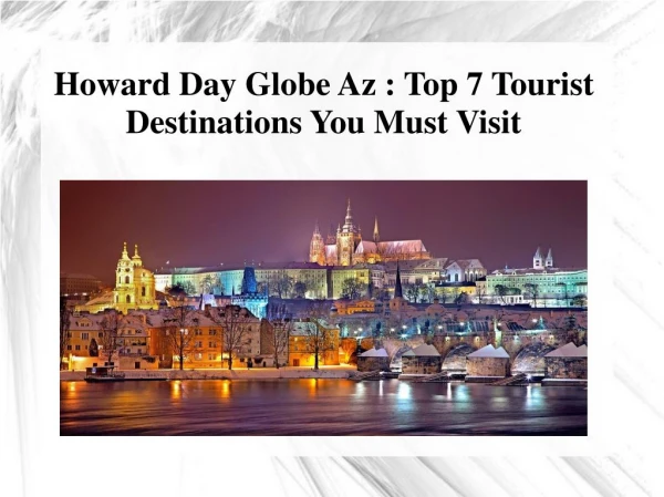 Howard Day Globe Az -Top 7 Tourist Destinations You Must Visit