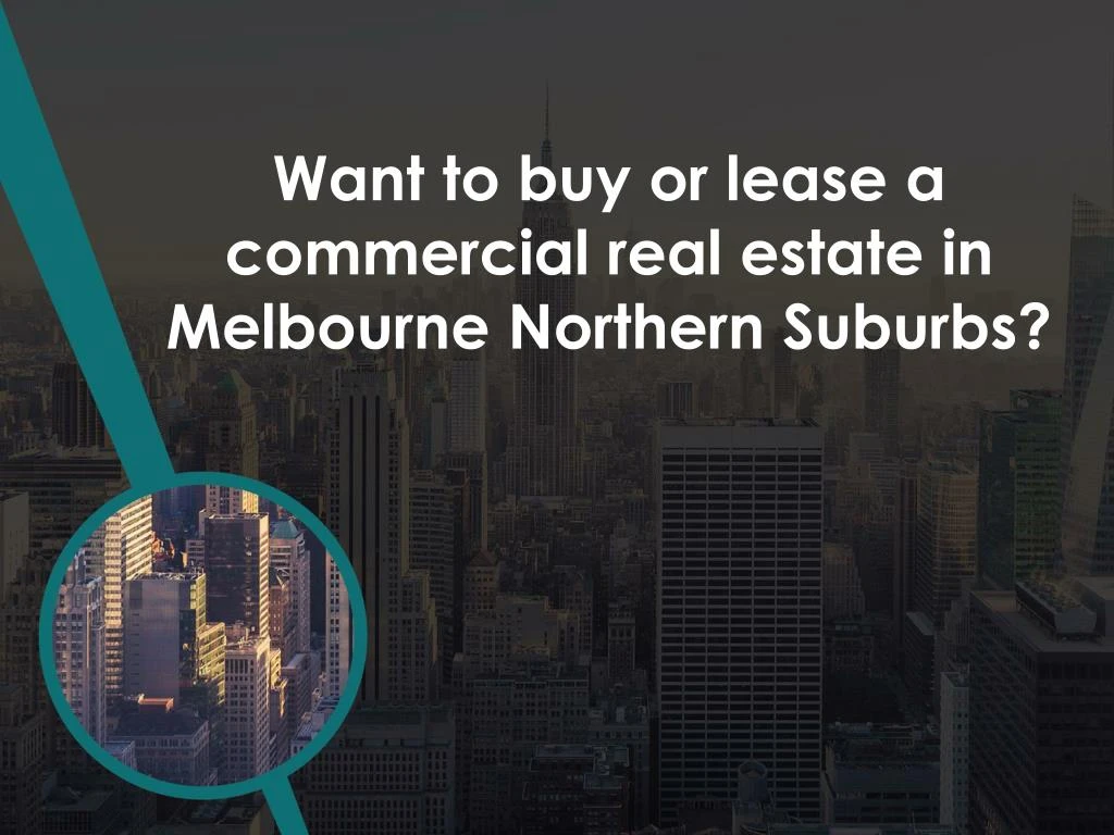 want to buy or lease a commercial real estate in melbourne northern suburbs