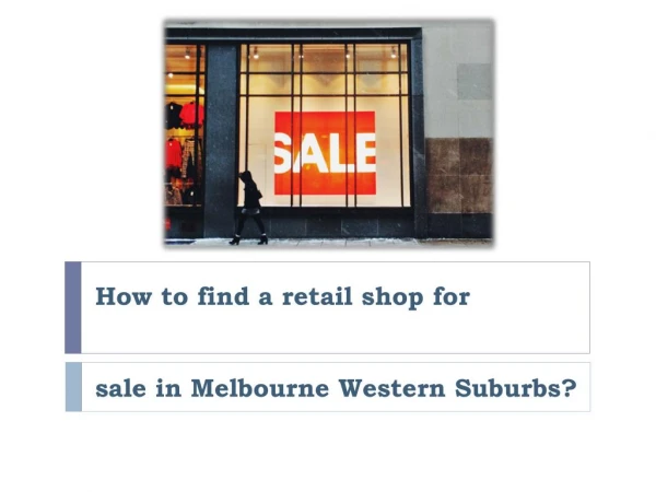 Looking for a retail shop for sale in Melbourne?