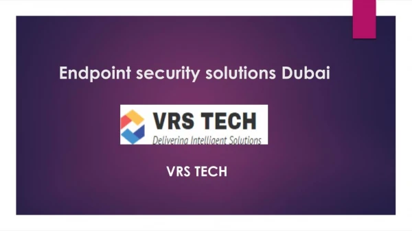 Endpoint Control & Security services - VrsTech Dubai.