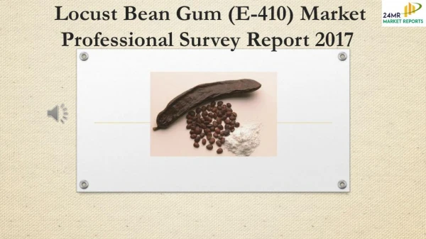 Locust Bean Gum (E-410) Market Professional Survey Report 2017