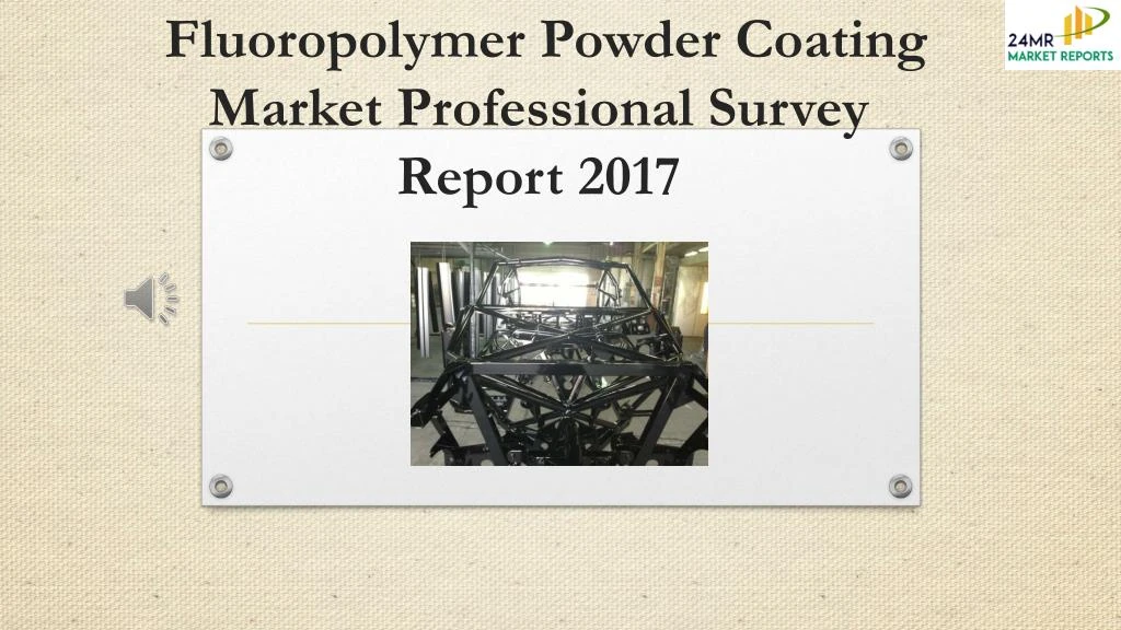 fluoropolymer powder coating market professional survey report 2017