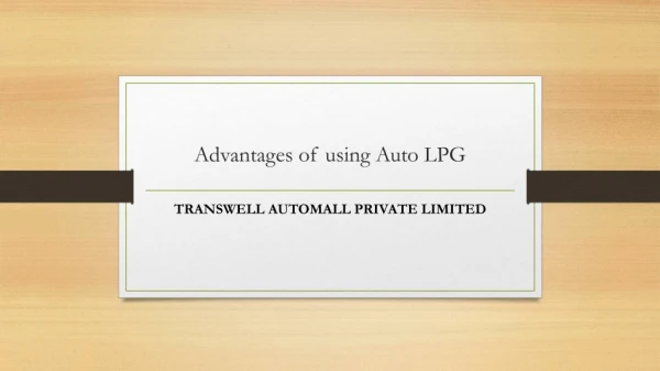 Advantages of using Auto LPG