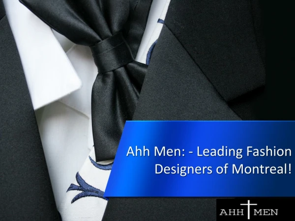 Ahh Men: -- Leading Fashion Designers of Montreal!