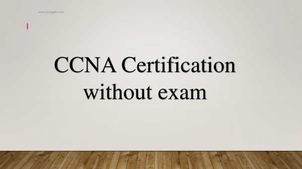Get CCNA Certification without experience | CertXpert