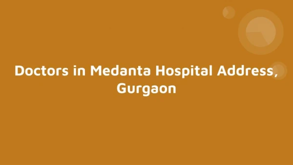 Find Best Doctors in Medanta Hospital Address, Gurgaon. Book Online Appointment | Lybrate