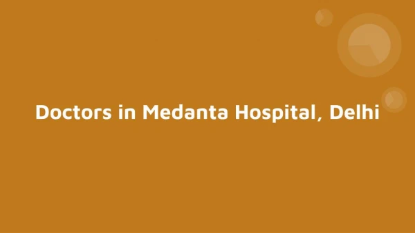 Find Best Doctors in Medanta Hospital, Delhi