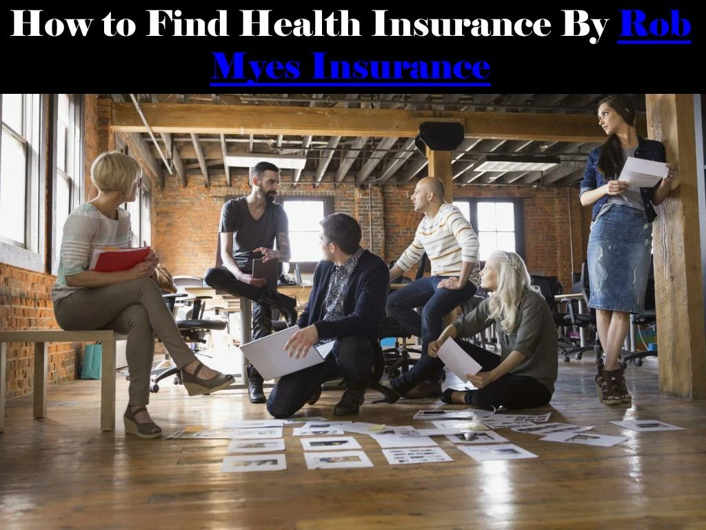 how to find health insurance by rob myes insurance