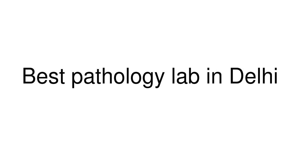 best pathology lab in delhi