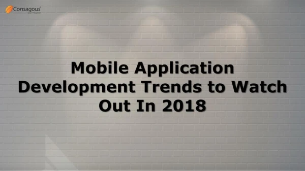 Mobile Application Development Trends to Watch Out In 2018