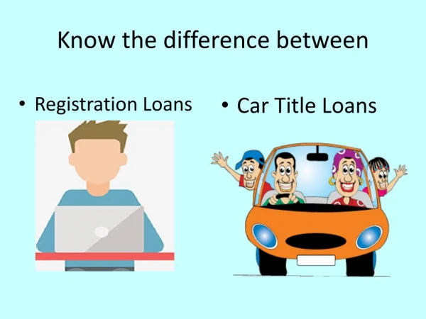 Know the Difference Between Title Loans and Registration Loans